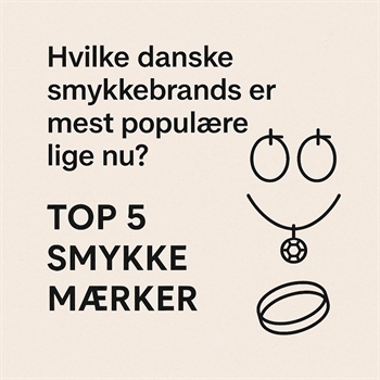 Welche dänischen Schmuckmarken sind derzeit am beliebtesten?